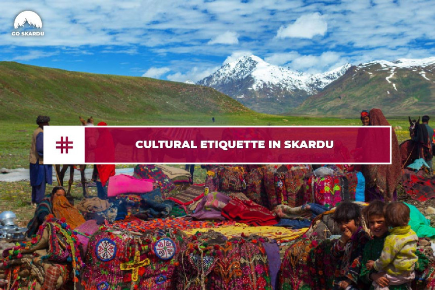 Cultural Etiquette in Skardu: Respecting Local Norms